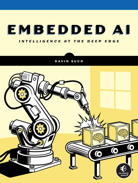Embedded AI: Intelligence at the Deep Edge by Such, David