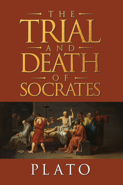 The Trial and Death of Socrates: Four Dialogues