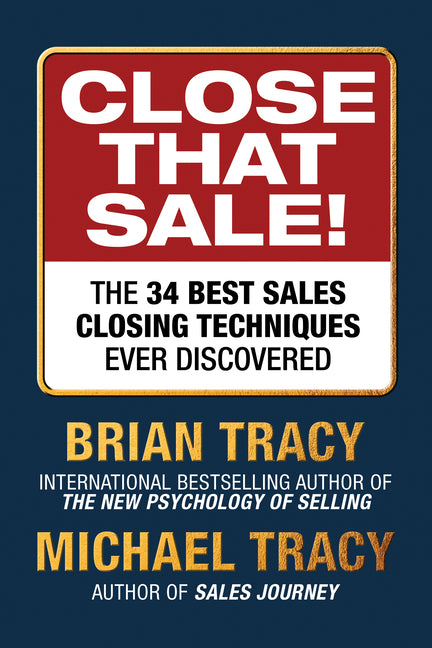 Close That Sale: The 24 Best Sales Closing Techniques Ever Discovered