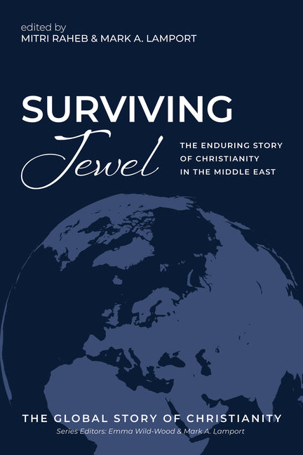 Surviving Jewel: The Enduring Story of Christianity in the Middle East by Raheb, Mitri