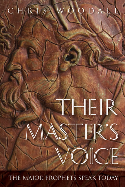 Their Master's Voice: The Major Prophets Speak Today