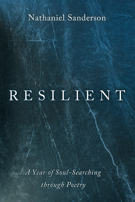 Resilient: A Year of Soul-Searching Through Poetry by Sanderson, Nathaniel