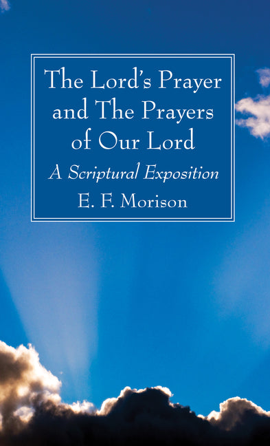 The Lord's Prayer and The Prayers of Our Lord