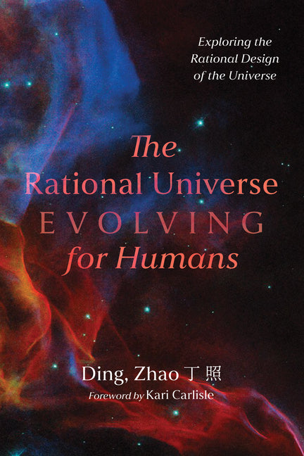 The Rational Universe Evolving for Humans: Exploring the Rational Design of the Universe