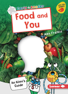Food and You: An Alien's Guide by Francis, Alex