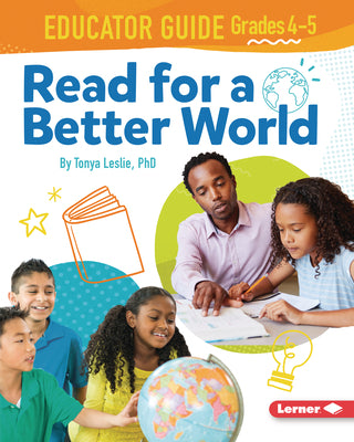 Read for a Better World (Tm) Educator Guide Grades 4-5 by Leslie, Tonya
