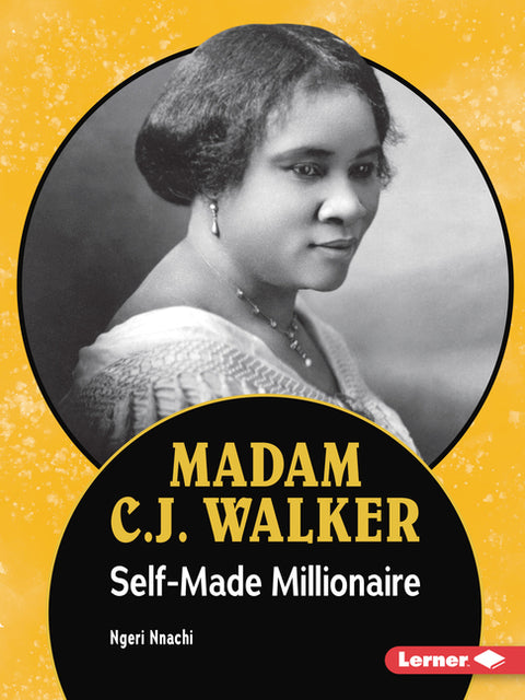 Madam C.J. Walker: Self-Made Millionaire by Nnachi, Ngeri