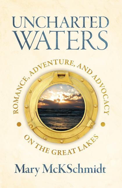 Uncharted Waters: Romance, Adventure, and Advocacy on the Great Lakes