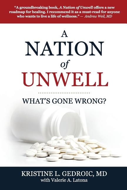 A Nation of Unwell: What's Gone Wrong? by Gedroic, Kristine L.