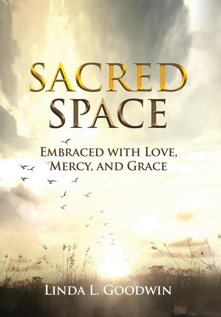 Sacred Space: Embraced with Love, Mercy, and Grace