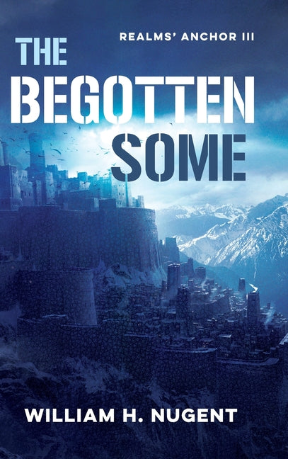 The Begotten Some: Realms' Anchor III