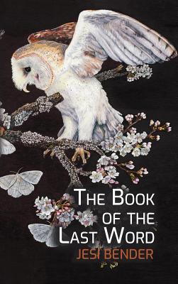 The Book of the Last Word by Bender, Jesi