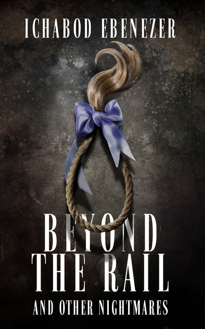 Beyond the Rail and Other Nightmares