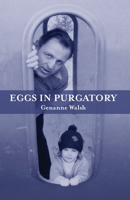 Eggs in Purgatory by Walsh, Genanne