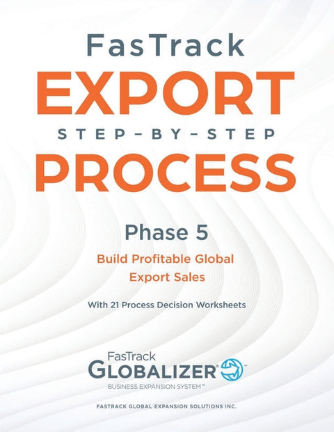 FasTrack Export Step-by-Step Process: Phase 6 - Build Profitable Global Export Sales