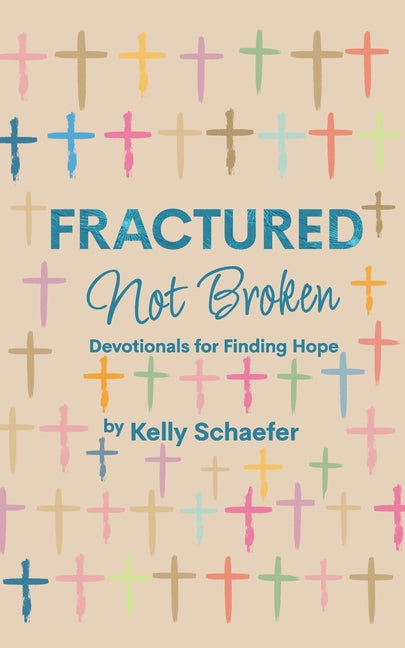 Fractured Not Broken, Devotionals for Finding Hope