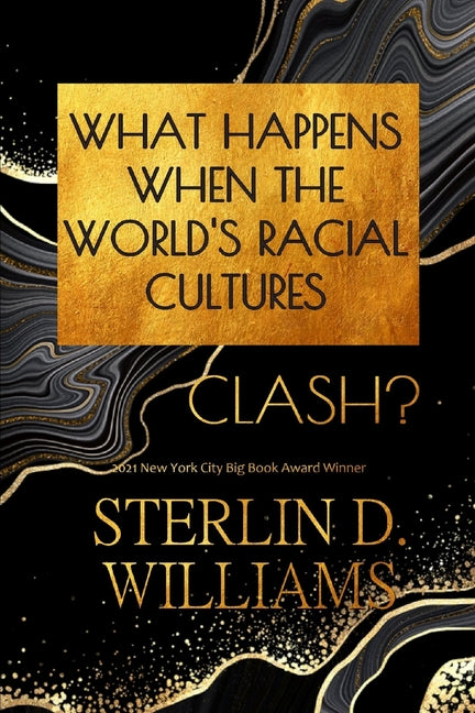 What Happens When the World's Racial Cultures Clash? by Williams, Sterlin D.