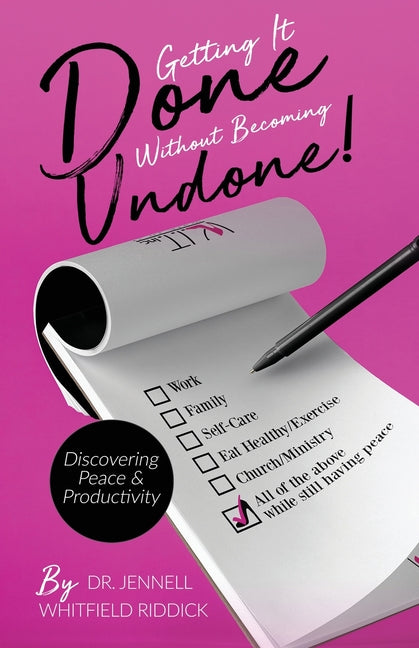 Getting It Done Without Becoming Undone: Discovering Peace and Productivity