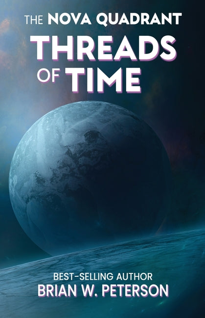 Threads of Time by Peterson, Brian W.