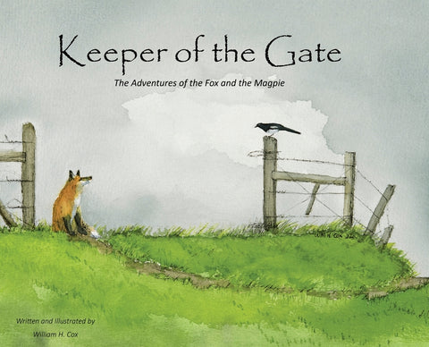 Keeper of the Gate: The Adventures of the Fox and the Magpie by Cox, William H.