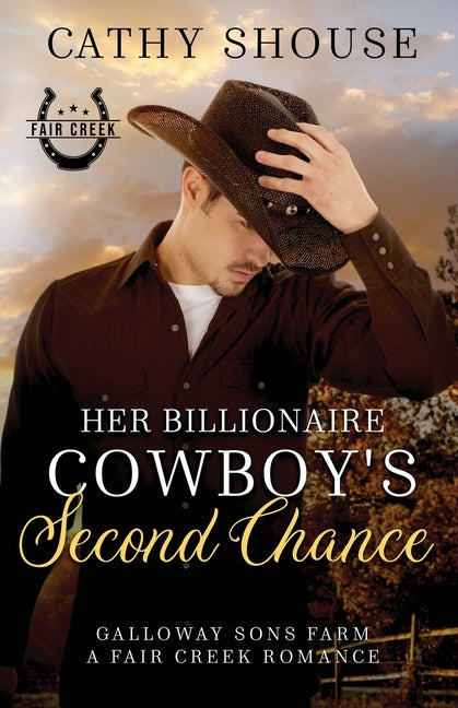 Her Billionaire Cowboy's Second Chance: Galloway Sons Farm, A Fair Creek Romance, Book 1