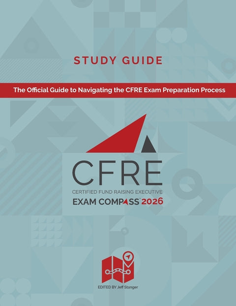 CFRE Exam Compass Study Guide 2026: The Official Guide to Navigating the CFRE Exam Preparation Process
