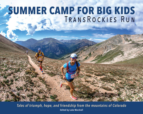 Summer Camp for Big Kids: Transrockies Run by Marshall, Luke