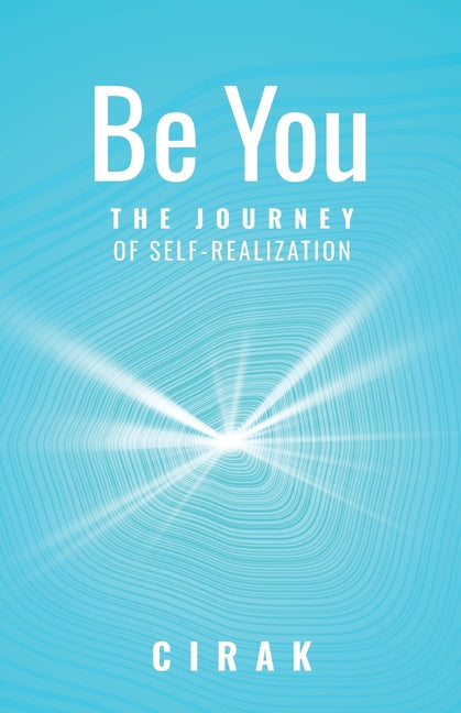 Be You: The Journey of Self-Realization