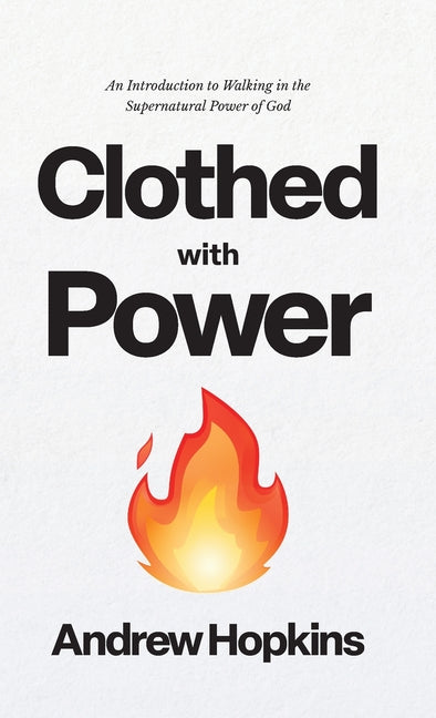 Clothed With Power by Hopkins, Andrew