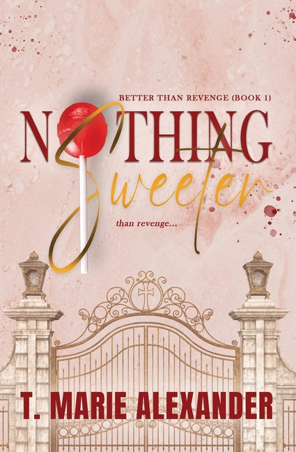 Nothing Sweeter by Alexander, T. Marie