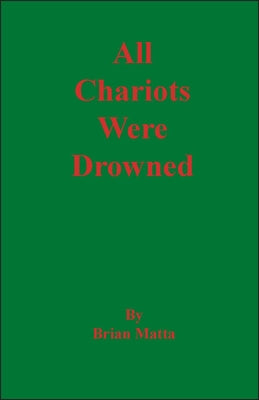 All Chariots Were Drowned by Matta, Brian