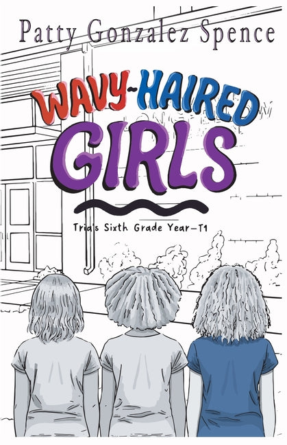 Wavy-Haired Girls: Tria's Sixth Grade Year T1