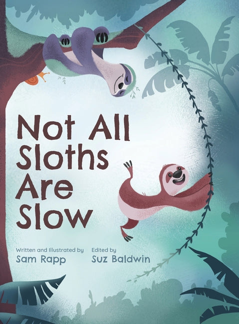 Not All Sloths Are Slow by Rapp, Sam