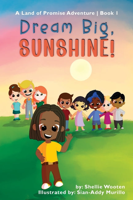Dream Big, Sunshine: A Land of Promise Adventure