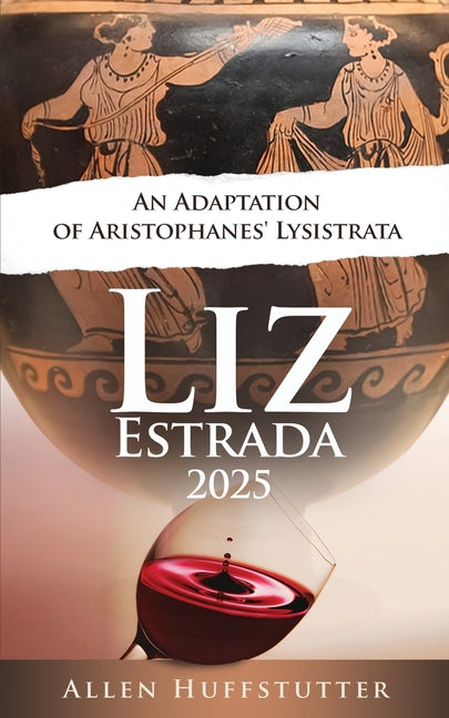 Liz Estrada 2025, An Adaption of Aristophanes' Lysistrata