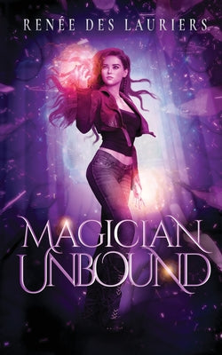 Magician Unbound by Des Lauriers, RenÃ©e