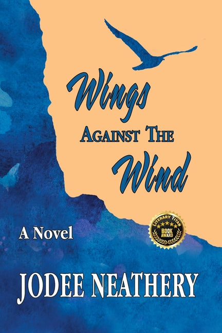 Wings Against The Wind by Neathery, Jodee