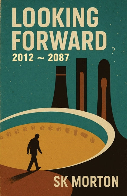 Looking Forward: 2012 - 2087