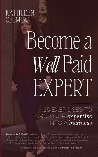 Become a Well-Paid Expert by Celmins, Kathleen