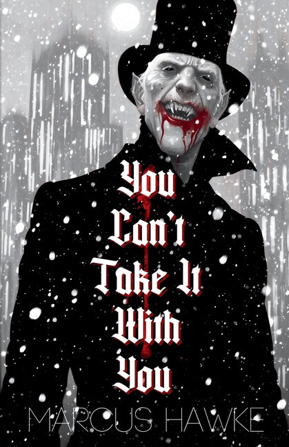You Can't Take It With You by Hawke, Marcus
