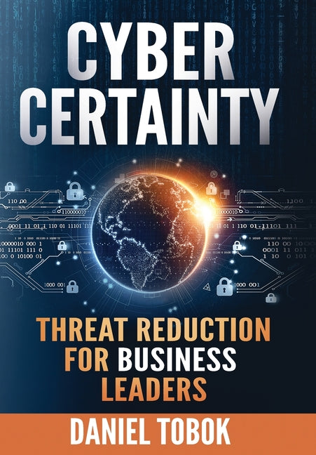 Cyber Certainty: Threat Reduction for Business Leaders