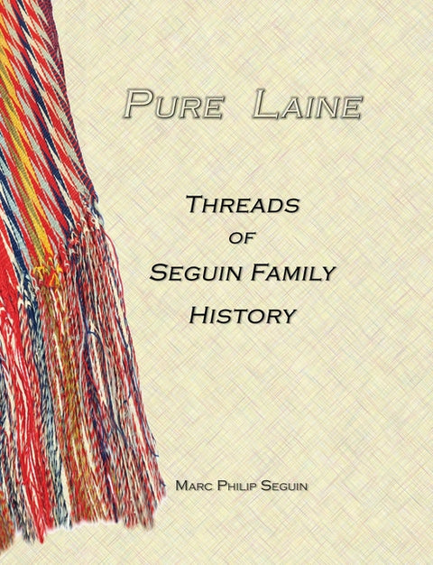 Pure Laine - Threads of Seguin Family History