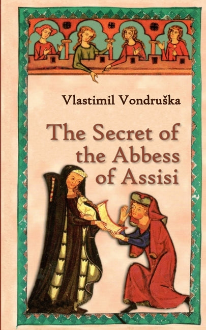 The Secret of the Abbess of Assisi by Vondruska, Vlastimil