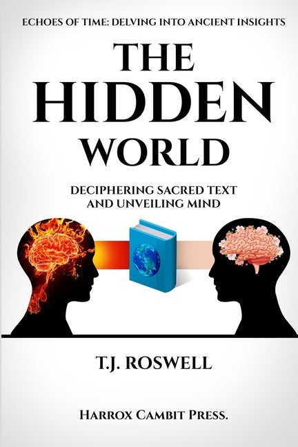 The Hidden World: Deciphering Sacred Text and Unveiling Mind