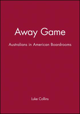 Away Game: Australians in American Boardrooms