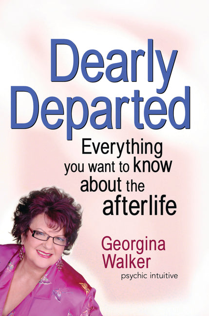 Dearly Departed: Everything You Want to Know about the Afterlife