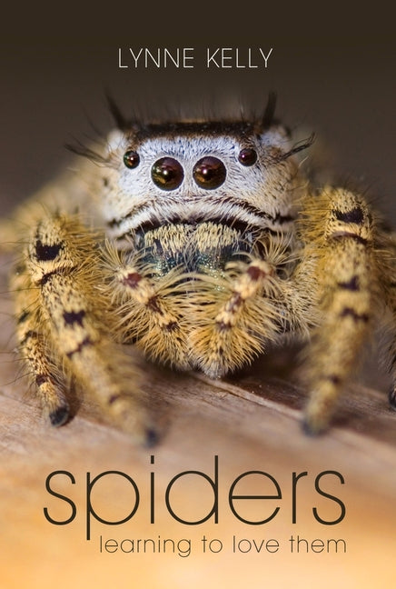 Spiders: Learning to Love Them by Kelly, Lynne