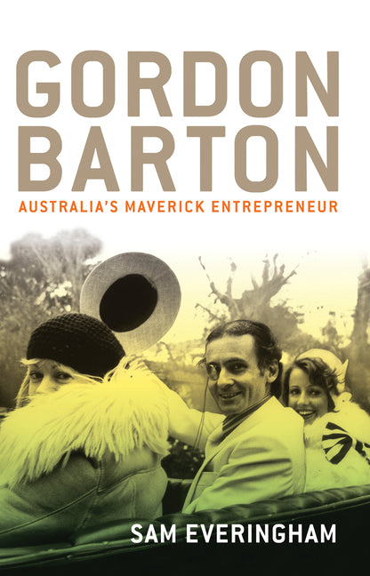 Gordon Barton: Australia's Maverick Entrepreneur by Everyingham, Sam