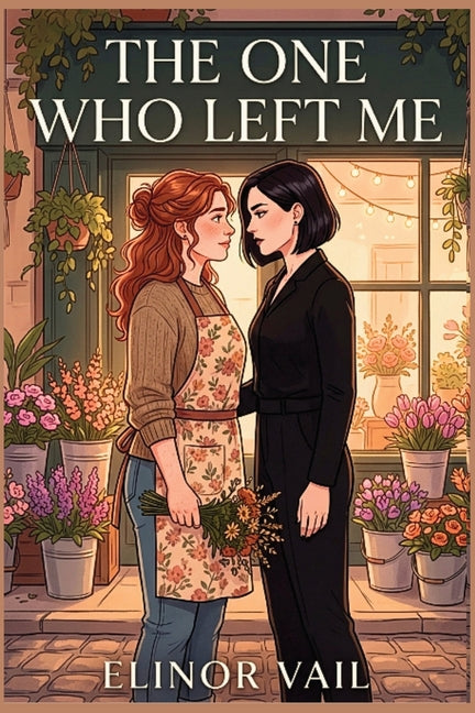 The One Who Left Me: A Small-Town Sapphic Enemies-to-Lovers Romance by Vail, Elinor