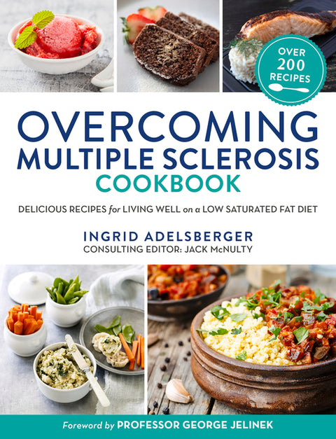 Overcoming Multiple Sclerosis Cookbook: Delicious Recipes for Living Well with a Low Saturated Fat Diet